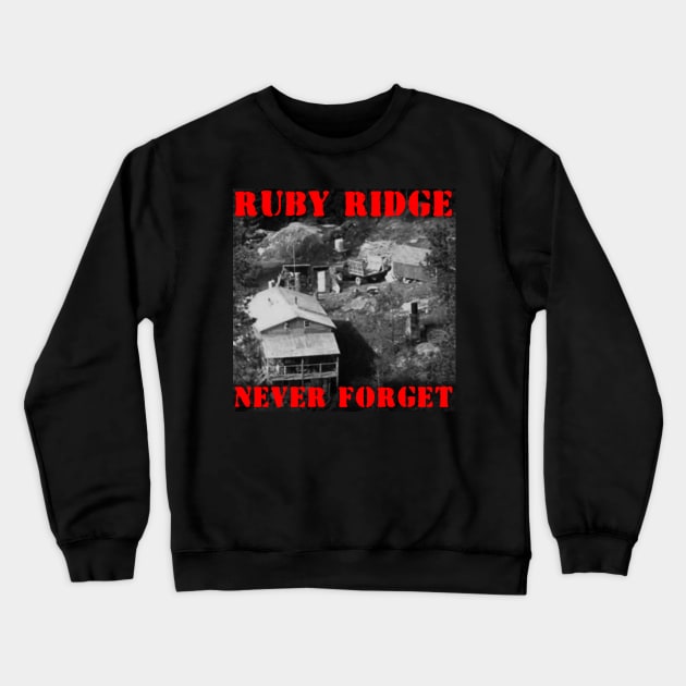 RUBY RIDGE - NEVER FORGET Crewneck Sweatshirt by LedgeableDesigns